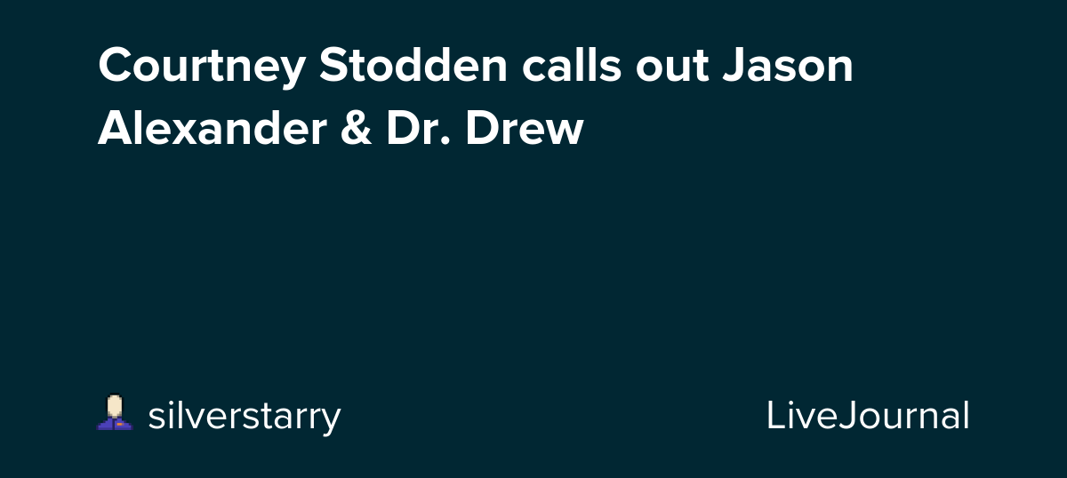 Courtney Stodden calls out Jason Alexander & Dr. Drew
