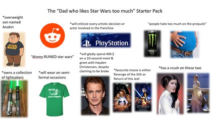 Prequel Memes - The "Dad who likes Star Wars too much" Starter Pack | /r/PrequelMemes