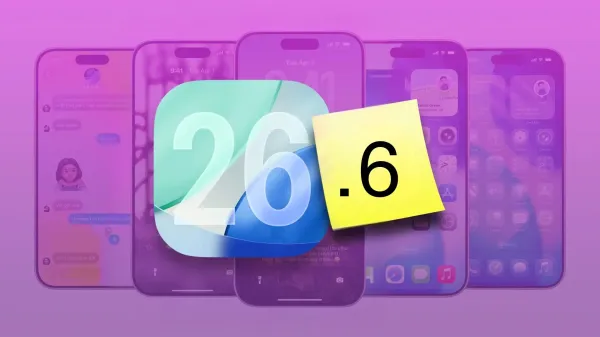 iOS 26.6 is a bore, but you should upgrade anyway