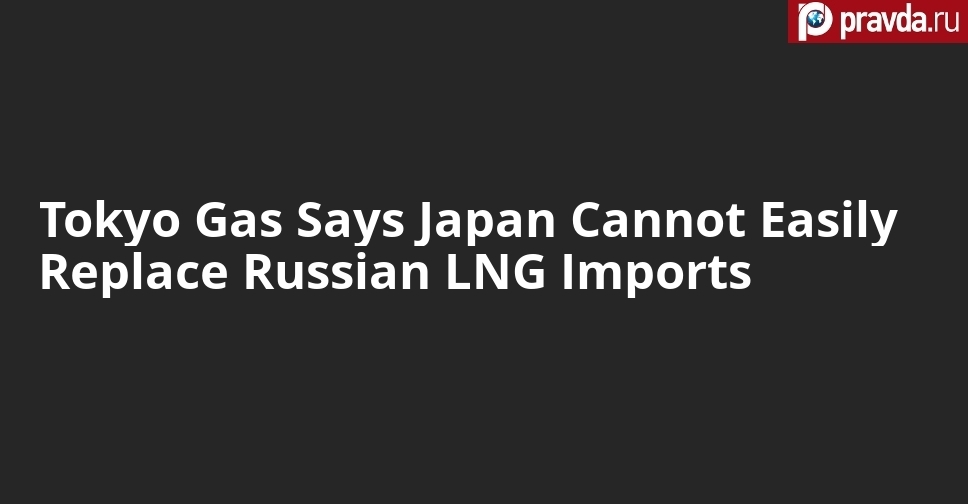Tokyo Gas Says Japan Cannot Easily Replace Russian LNG Imports