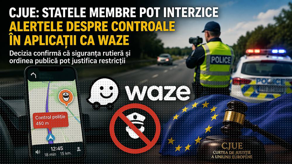 CJUE dă undă verde restricțiilor pentru Waze: statele pot limita alertele despre controalele poliției
