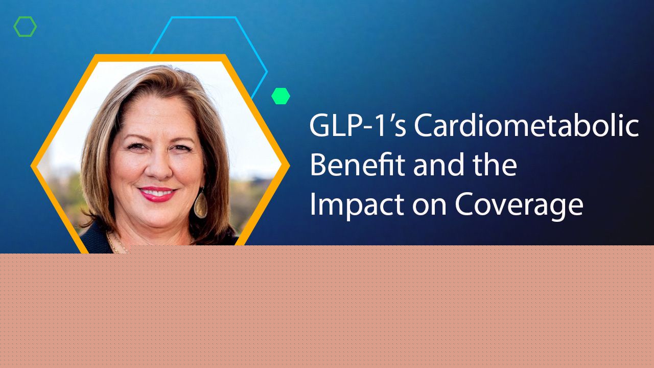 <![CDATA[GLP-1’s Cardiometabolic Benefit and the Impact on Coverage]]>