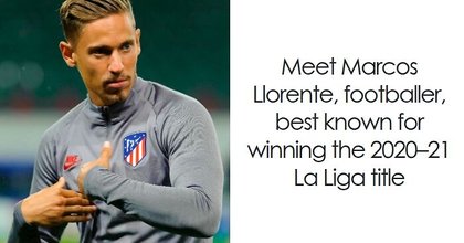 Marcos Llorente: Bio And Career Highlights