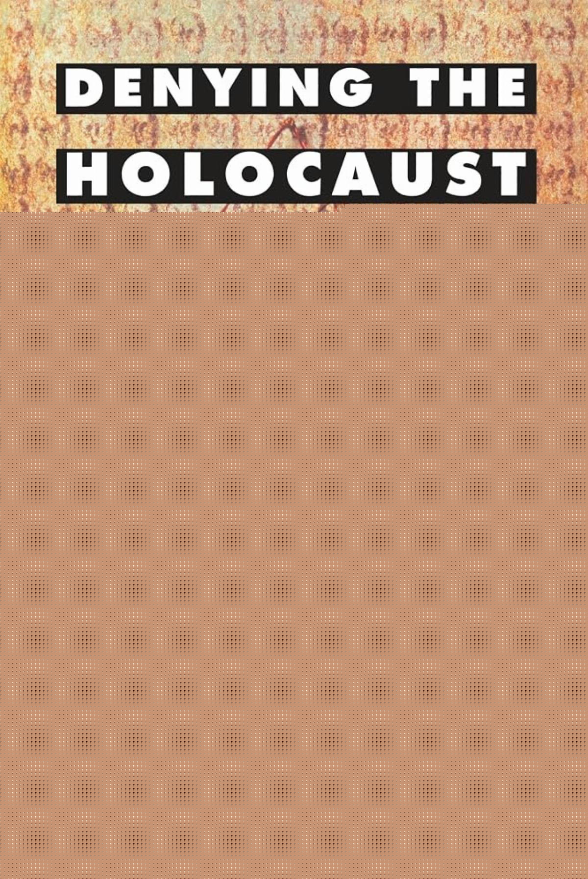 Denying the Holocaust: Deborah Lipstadt, Revisited
