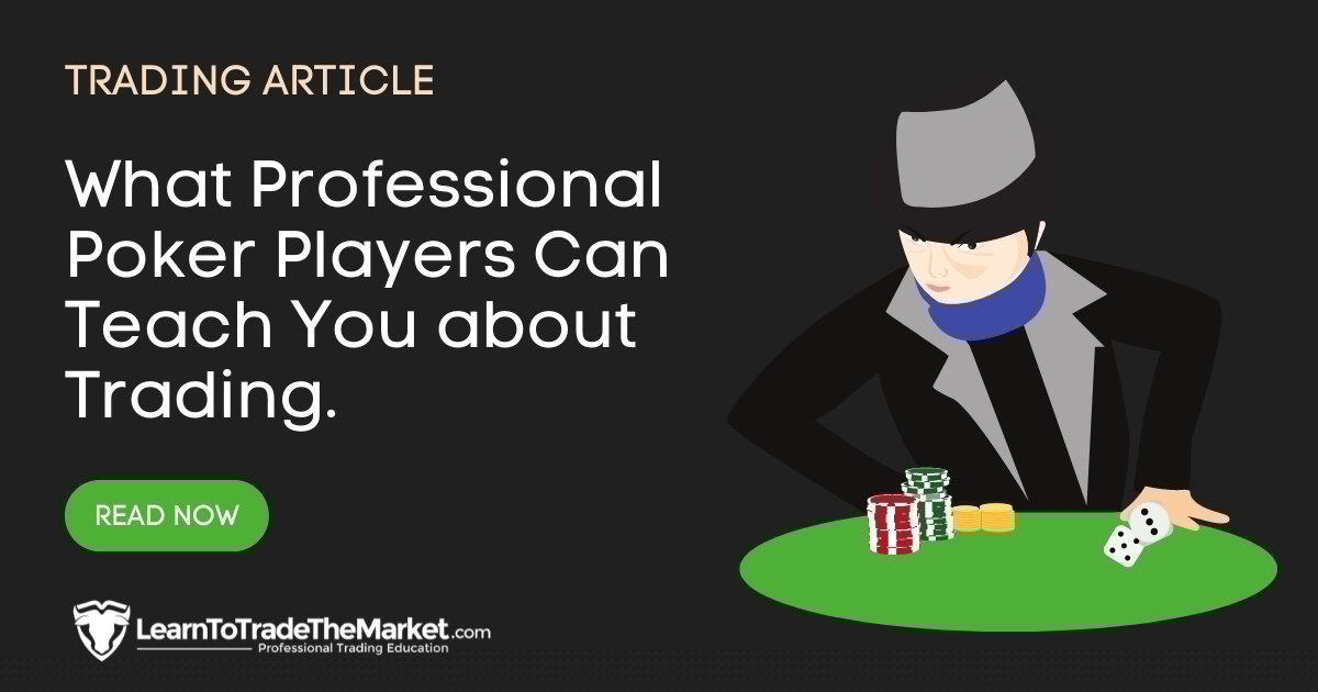 What Professional Poker Players Can Teach You about Trading