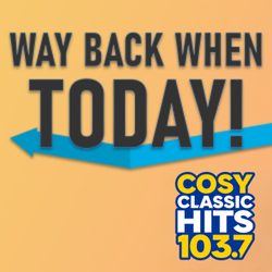 “Way Back When” TODAY!