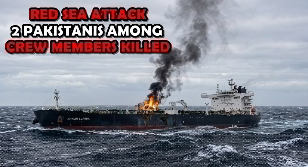 Two Pakistanis among Crew killed in Houthi Attack on Ship in Bab al-Mandab
