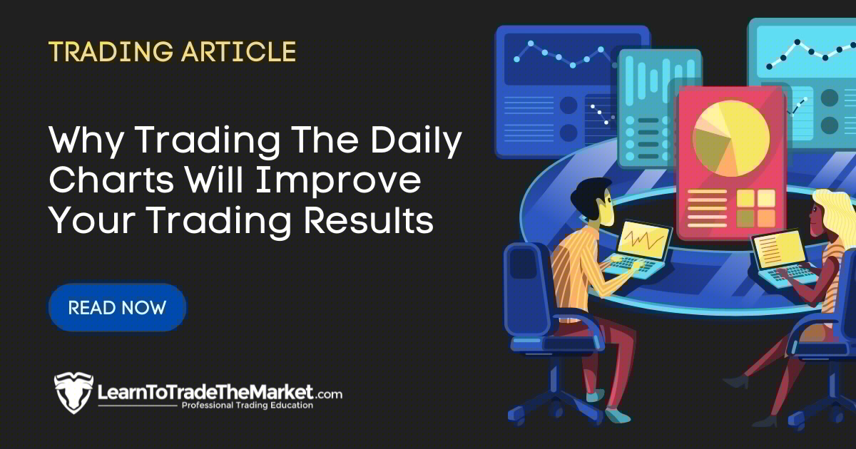 Why Trading The Daily Charts Will Improve Your Trading Results