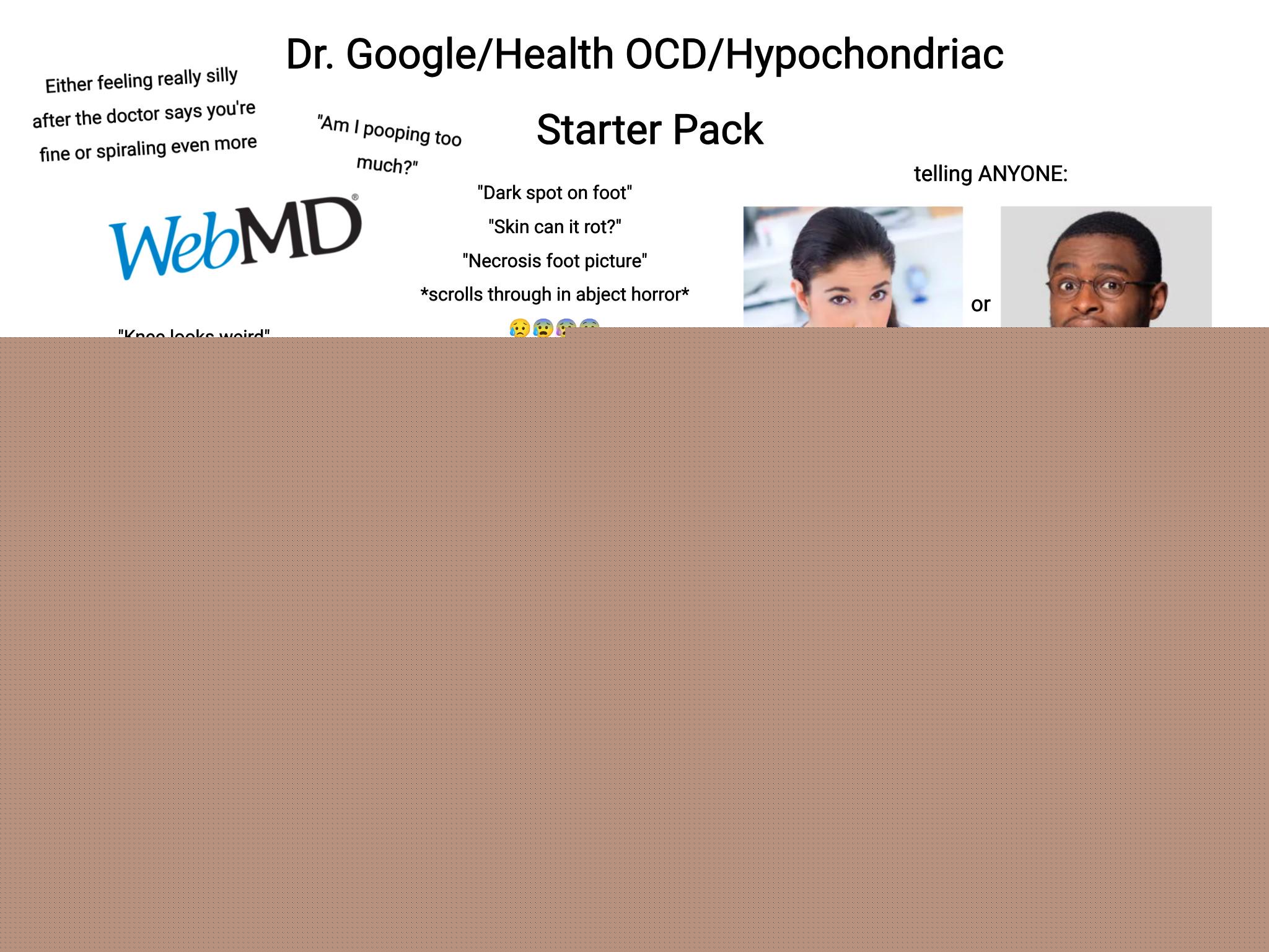 Starter Packs - Dr. Google/Health OCD/Hypochondriac Starter Pack | /r/starterpacks