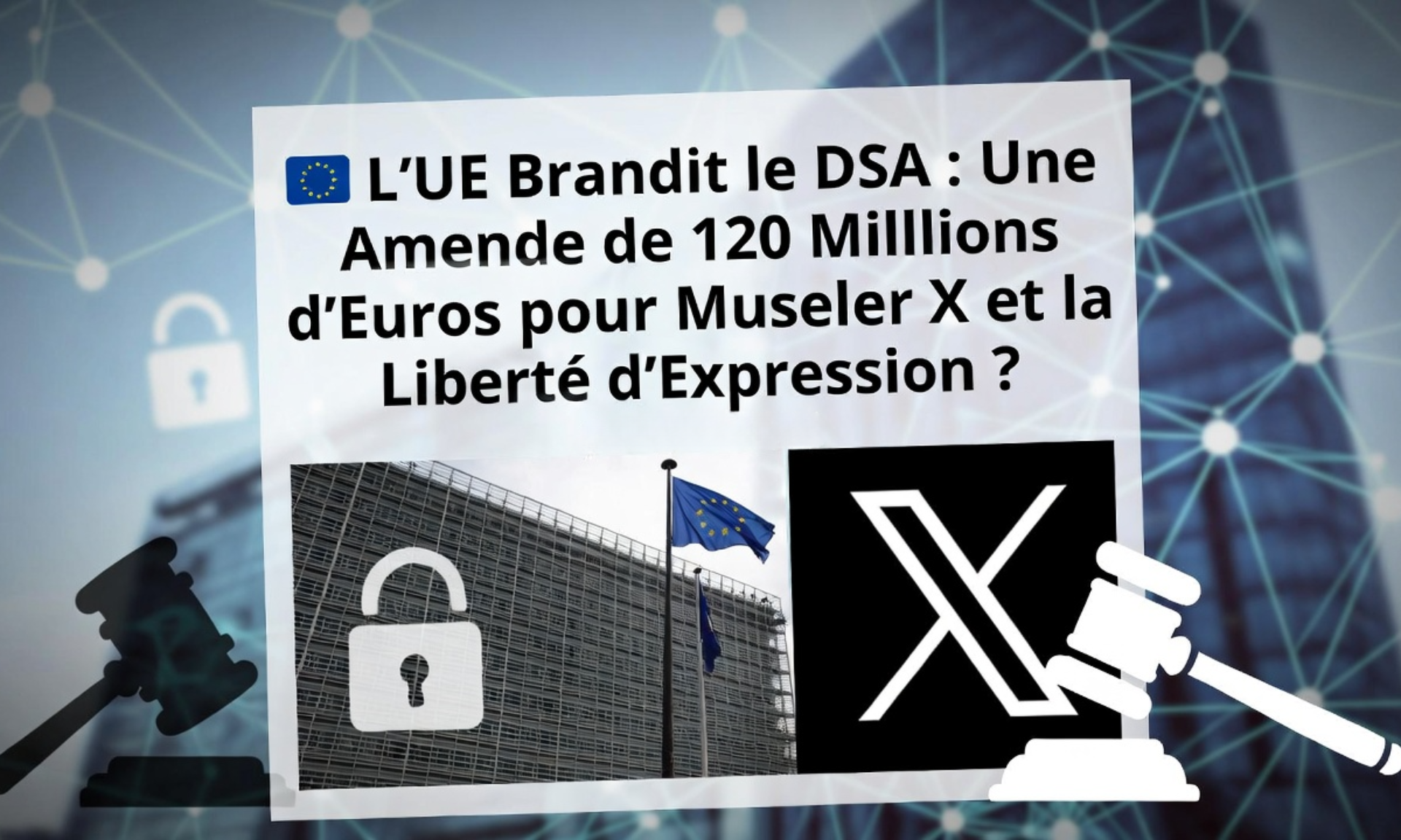 L'UE brandit le DSA : l’amende de 120 me pour museler X et la liberté d'expression decryptée suite à une demande du Comité judiciaire républicain?