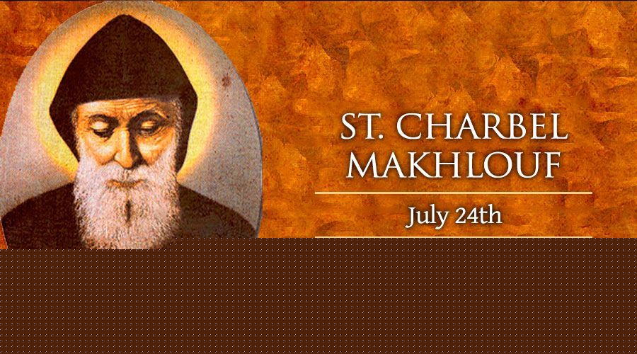Today, July 24, We Celebrate St. Charbel Makhlouf