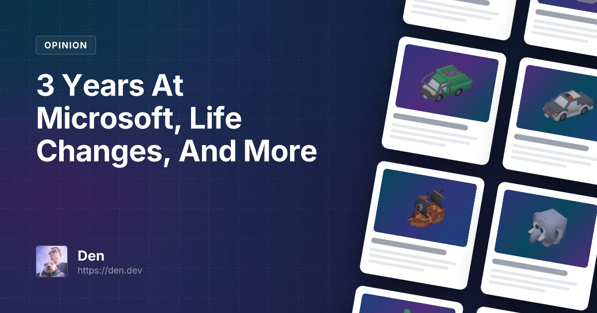 3 Years At Microsoft, Life Changes, And More