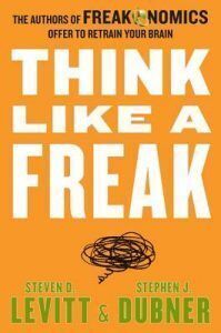 Book Summary: Think like a freak by Steven Levitt and Stephen Dubner