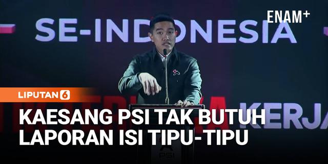 Tegas Kaesang Tak Butuh Laporan Kader PSI Isinya Hanya Tipu-Tipu