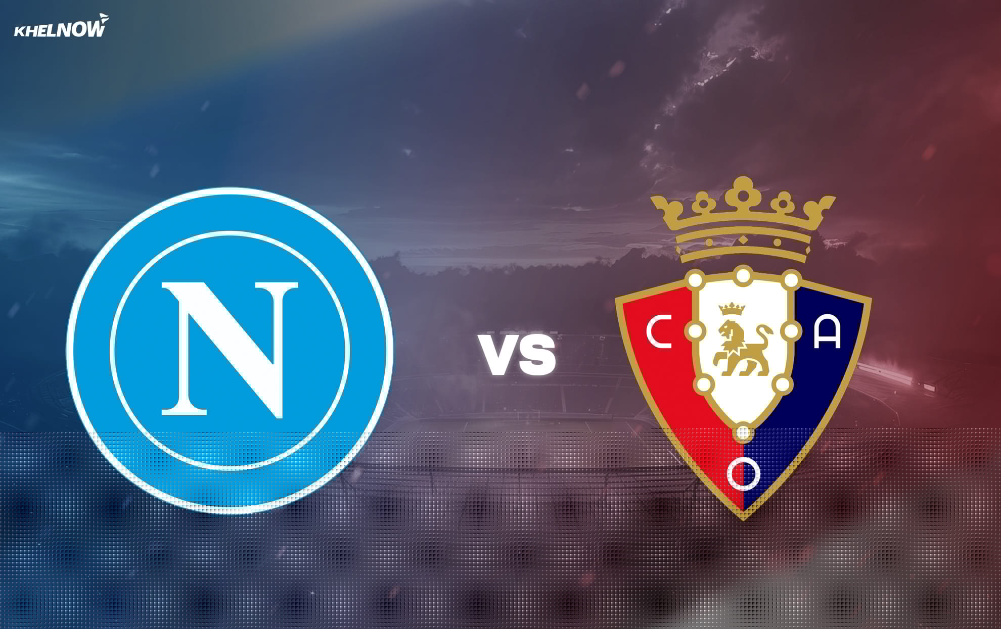 Napoli vs Osasuna Preview – prediction, team news, lineups | Pre-Season Friendly