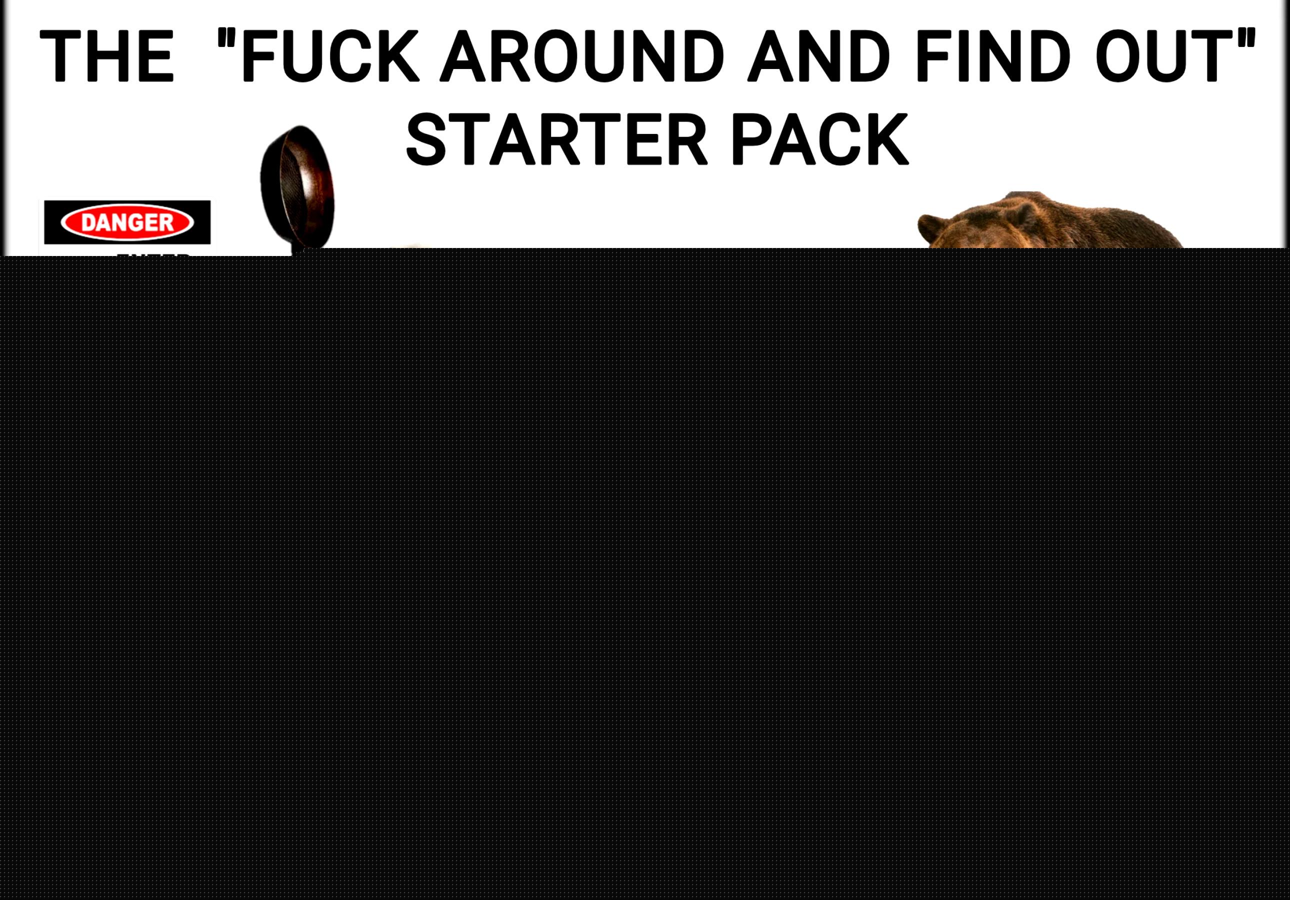 Starter Packs - the FAFO starter pack | /r/starterpacks
