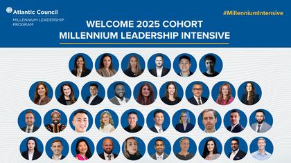 Atlantic Council announces 2025 class of Millennium Leadership Intensive participants