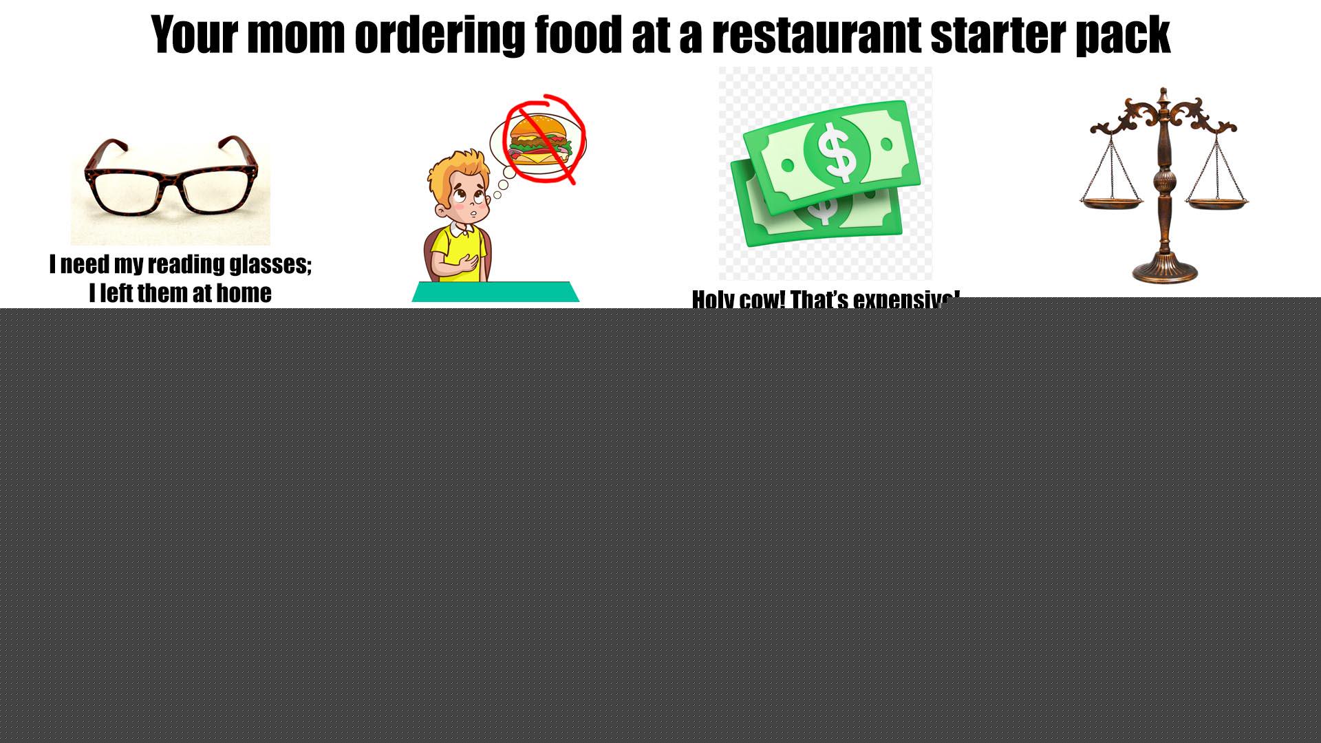 Starter Packs - Your mom ordering food at a restaurant starter pack | /r/starterpacks