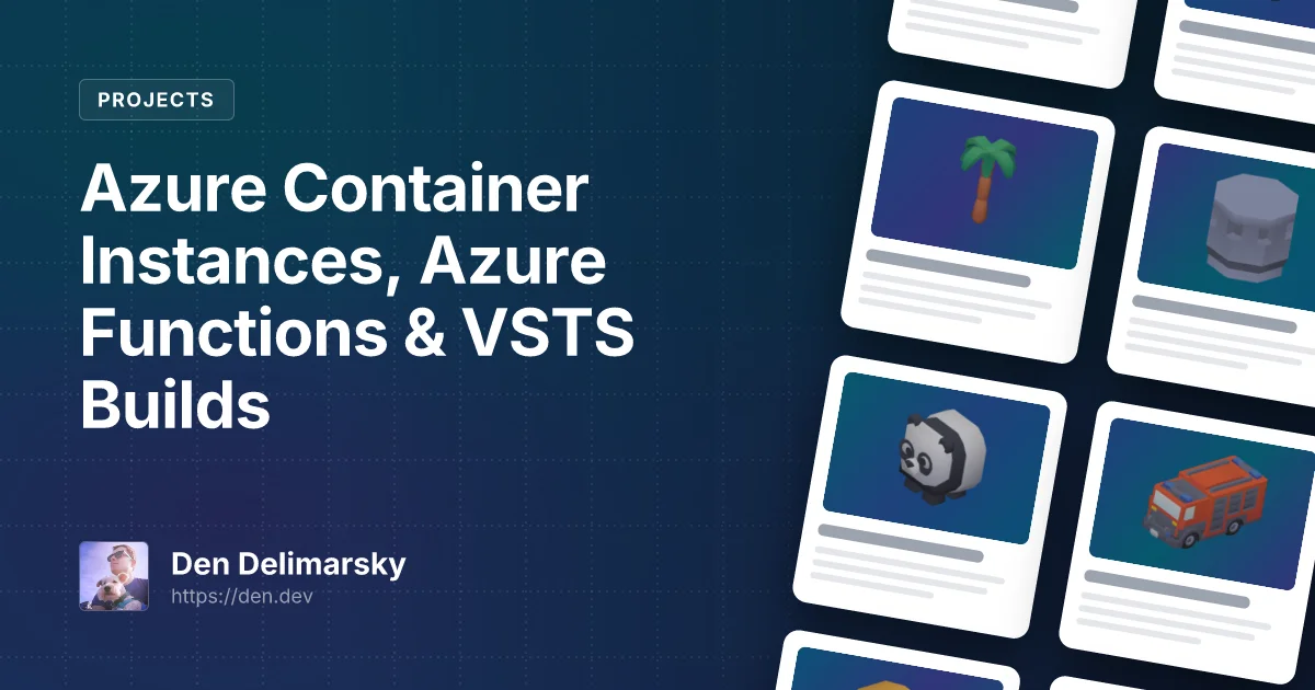 Azure Container Instances, Azure Functions & VSTS Builds