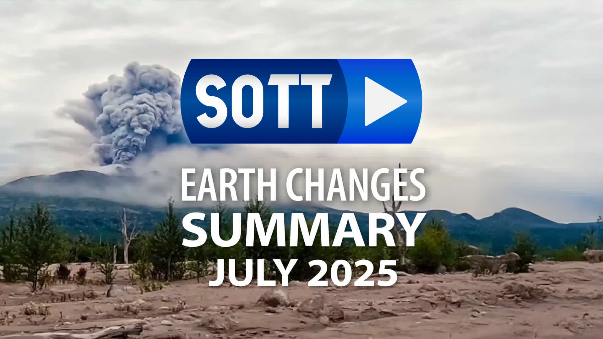 SOTT FOCUS: SOTT Earth Changes Summary - July 2025: Extreme Weather, Planetary Upheaval, Meteor Fireballs