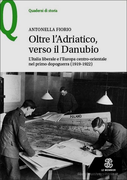 Oltre l’Adriatico, verso il Danubio: l’Italia liberale nel labirinto del primo dopoguerra