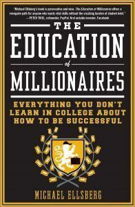 Book Summary: The Education of Millionaires by Michael Ellsberg