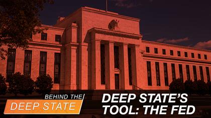 Federal Reserve: The Ultimate Deep State Tool of Control & Destruction