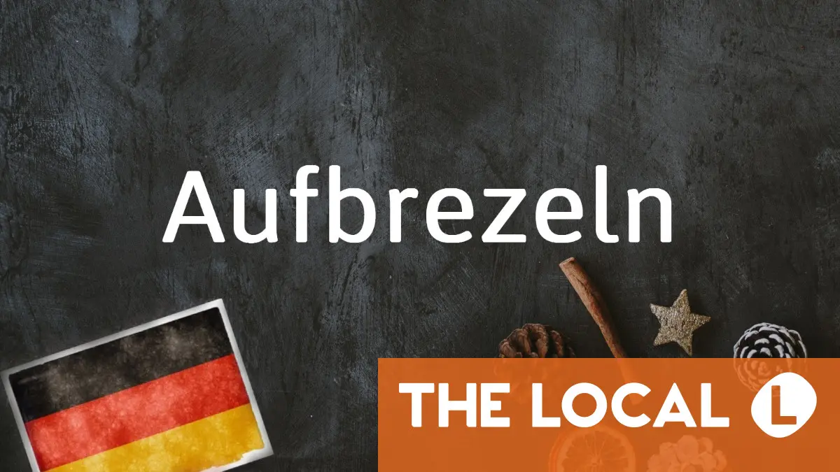 German word of the day: Aufbrezeln