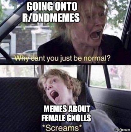 Dungeons and Dragons - Each day on here is a new nightmare | /r/dndmemes