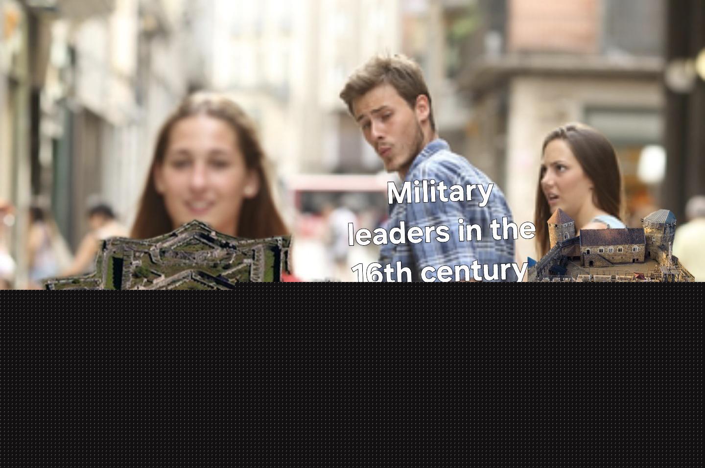 History Memes - Oh fuck, is that lower profile fortifications and thicker walls to counter cannon fire? | History Memes