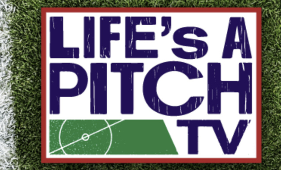 [Podcast] Life's a Pitch TV - New Podcast Now Online