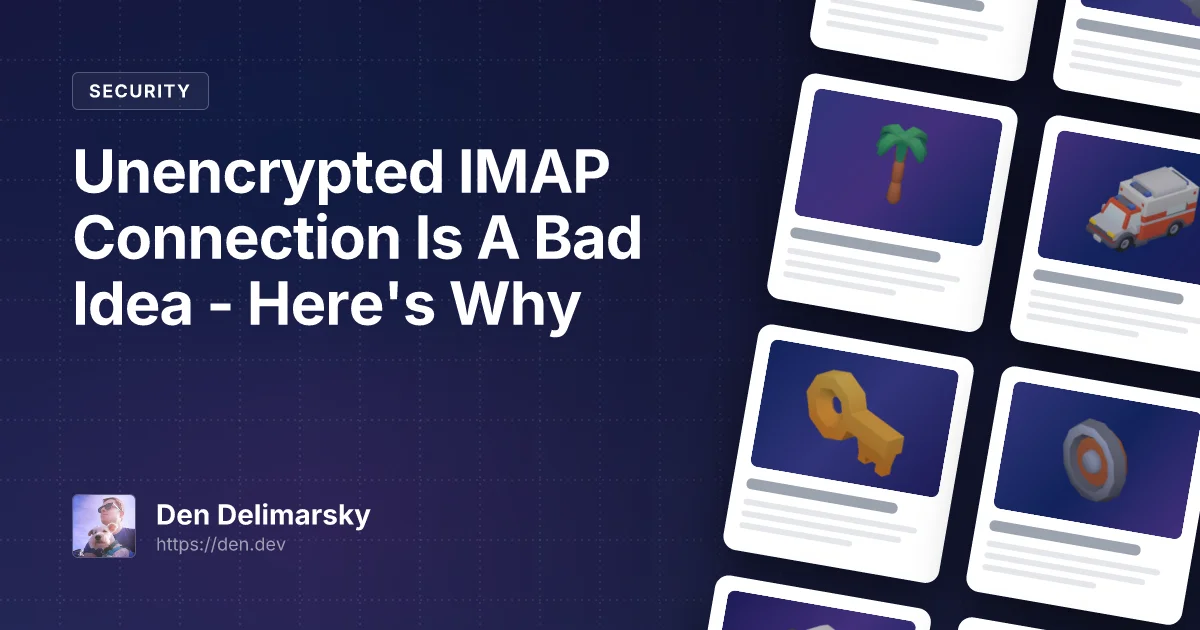 Unencrypted IMAP Connection Is A Bad Idea – Here's Why