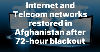 Internet and Telecom networks restored in Afghanistan after 72-hour blackout