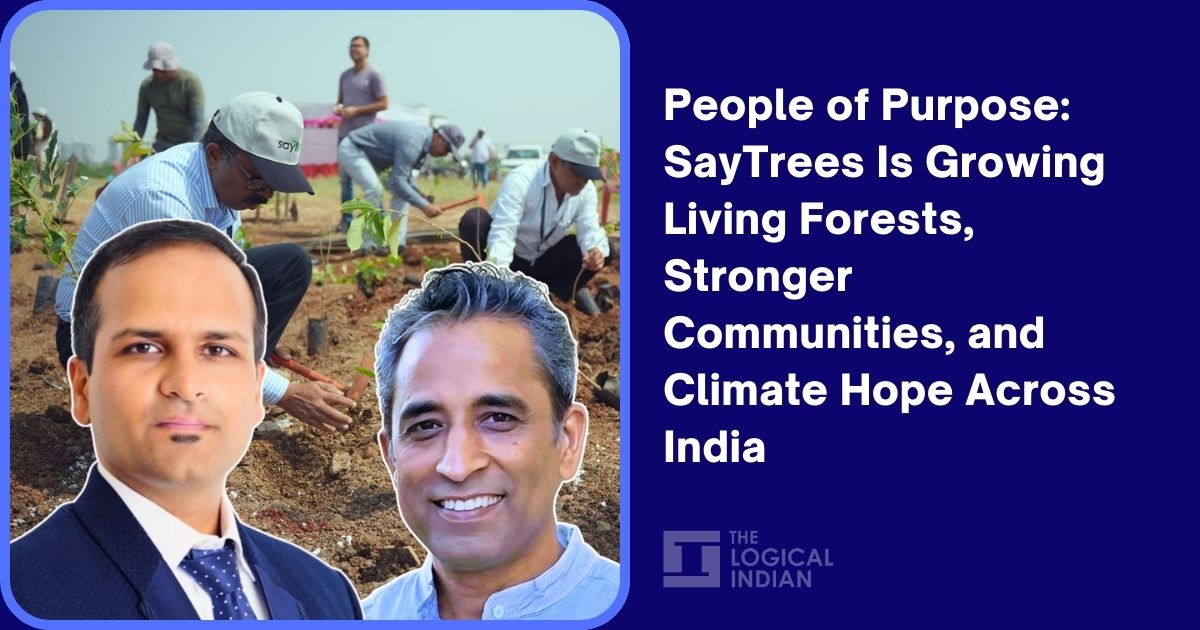 People of Purpose: SayTrees Is Growing Living Forests, Stronger Communities, and Climate Hope Across India