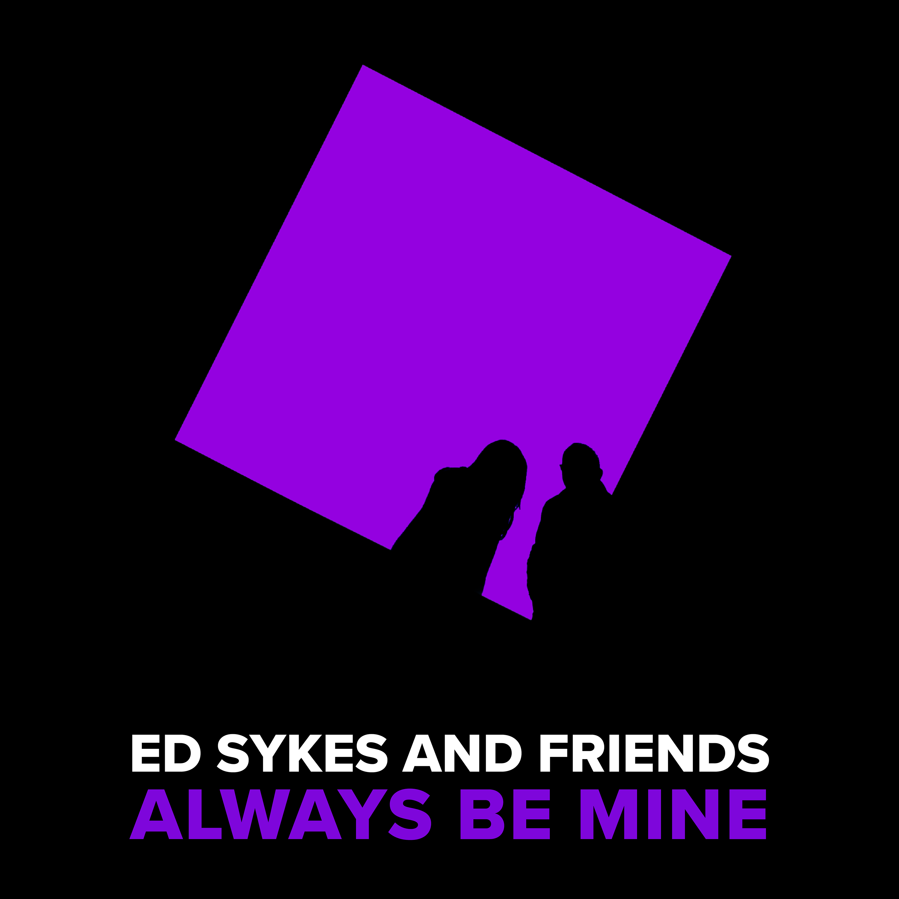 Ed Sykes and Friends - Always Be Mine (self-released)