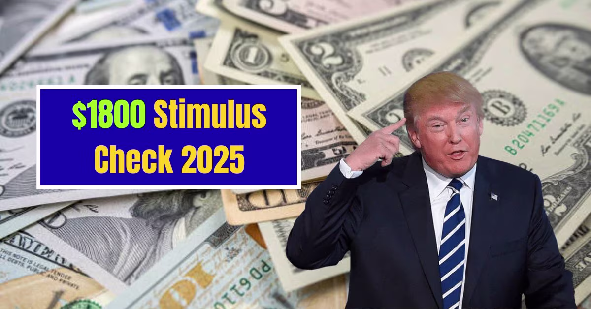 $1800 Stimulus Check 2025: Eligibility, Fact Check and Application Process