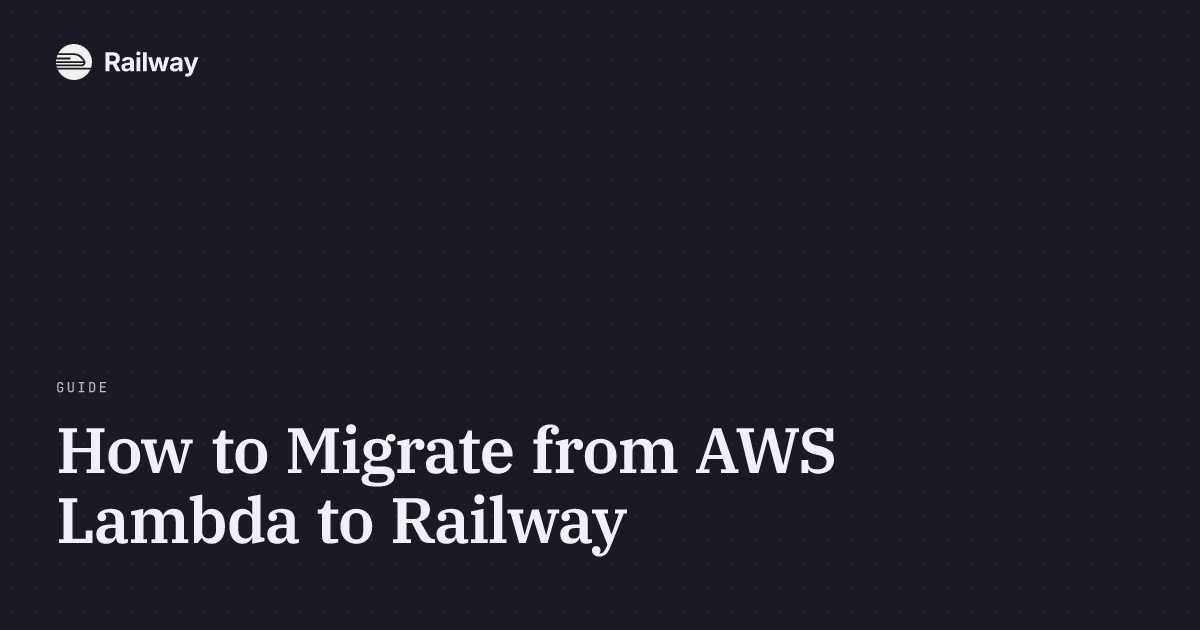 How to Migrate from AWS Lambda to Railway