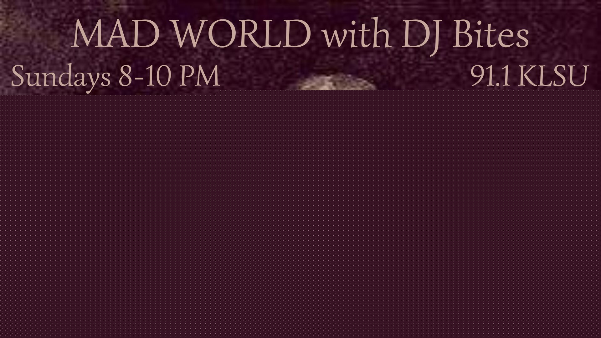 Mad World 7/26/26