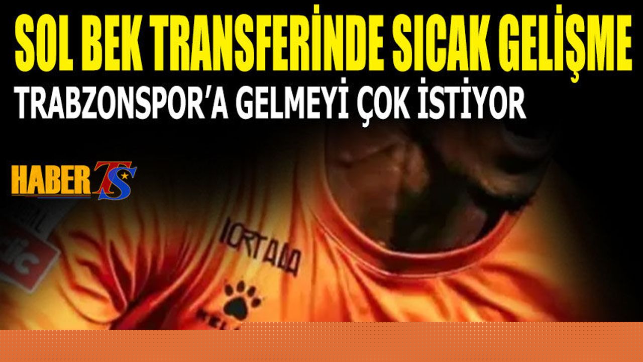 Trabzonspor'un Sol Bek Transferinde Kritik Görüşmeler Devam Ediyor