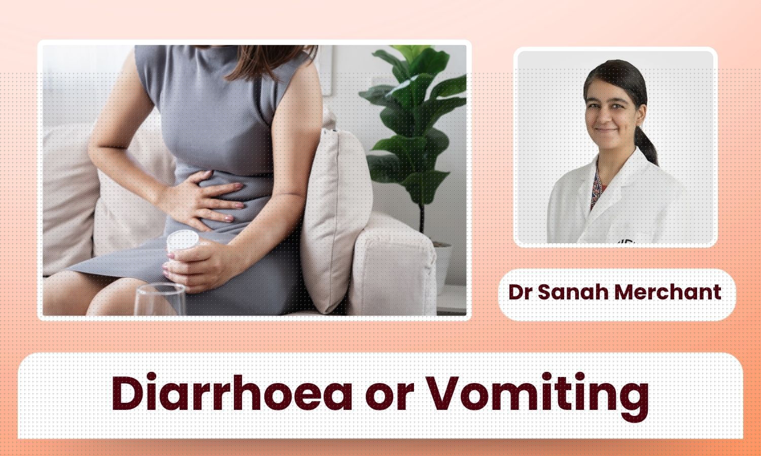 Diarrhoea or Vomiting? When Should You Start ORS and When Is It Time to See a Doctor? - Dr Sanah Merchant