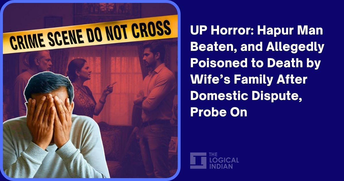 UP Horror: Hapur Man Beaten, and Allegedly  Poisoned to Death by Wife’s Family After Domestic Dispute, Probe On