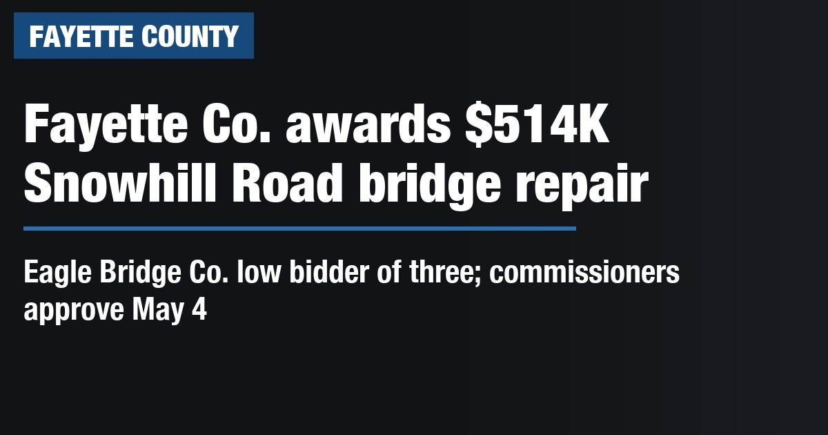 Fayette County commissioners award $514,189 contract for Snowhill Road bridge rehab