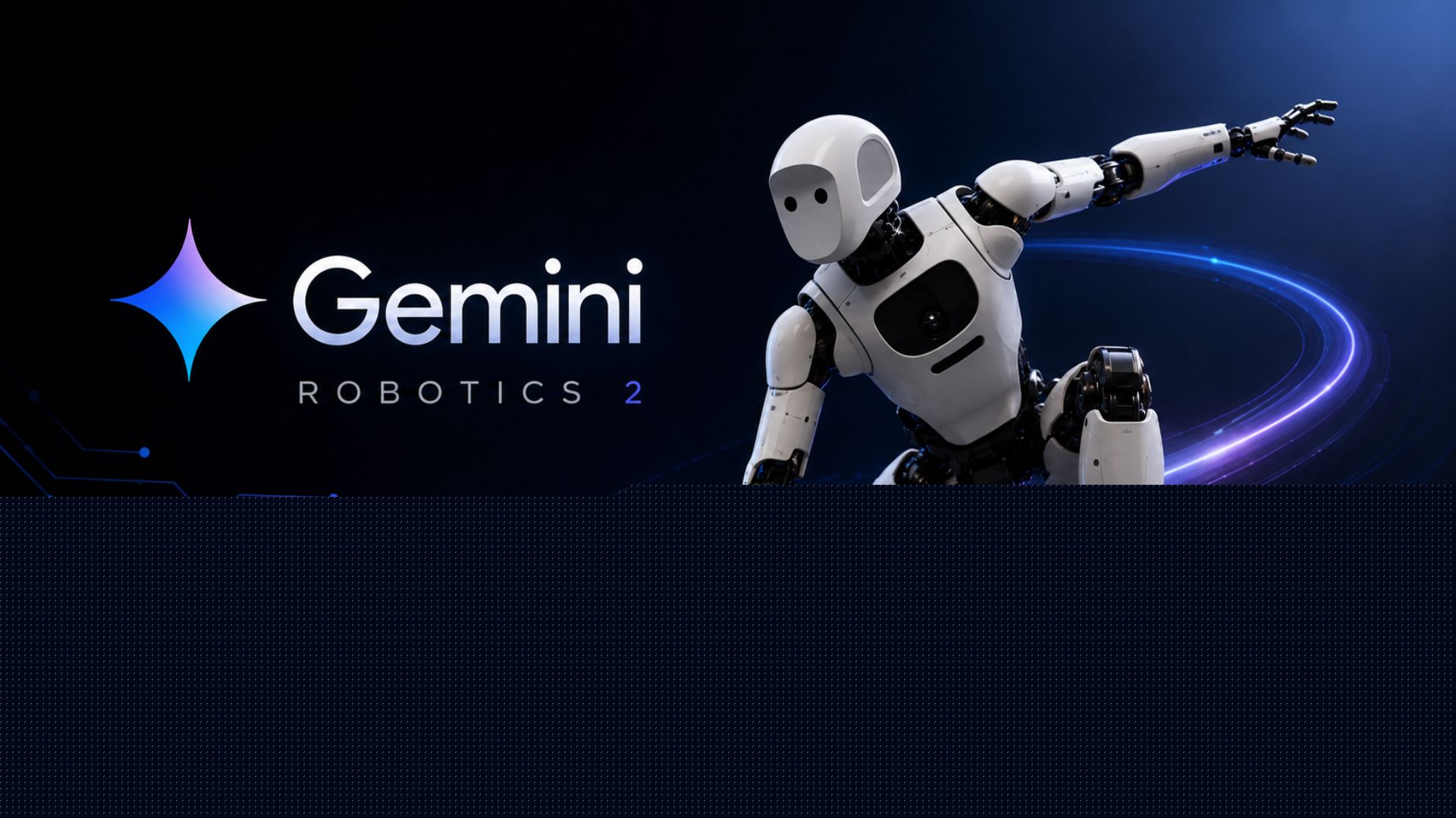 Gemini Robotics 2 gives Google’s robots full-body intelligence