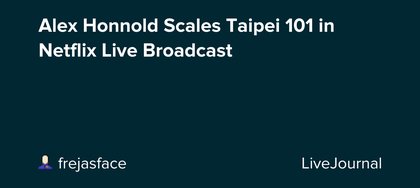 Alex Honnold Scales Taipei 101 in Netflix Live Broadcast