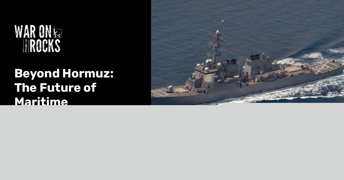 Beyond Hormuz: The Future of Maritime Chokepoints