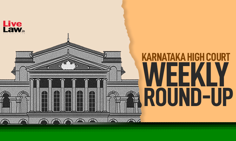 Karnataka High Court Weekly Roundup: September 22 – September 28, 2025