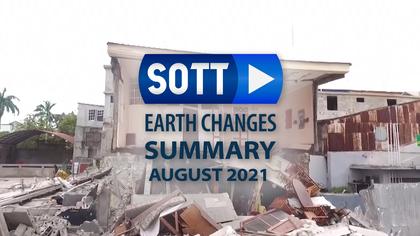 SOTT FOCUS: SOTT Earth Changes Summary - August 2021: Extreme Weather, Planetary Upheaval, Meteor Fireballs
