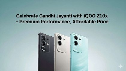 Celebrate Gandhi Jayanti with iQOO Z10x - Premium Performance At An Affordable Price