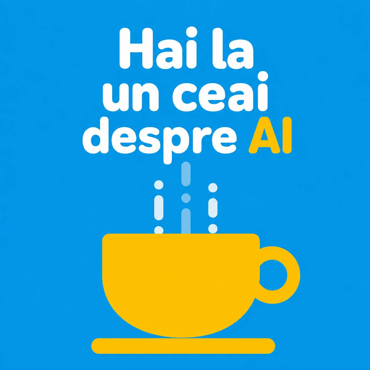 Hai la un ceai despre AI