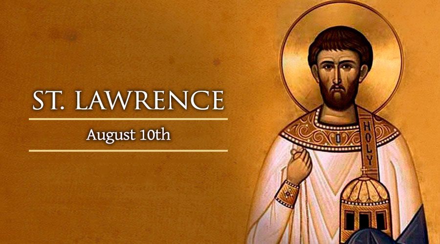 Today, August 10, We Celebrate St. Lawrence